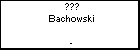 ??? Bachowski